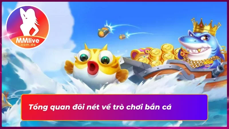Khám Phá Bắn Cá MMLIVE Chất Lượng Đỉnh Cao Tại Nhà Cái 2 Khám phá về bộ môn bắn cá tại nhà cái