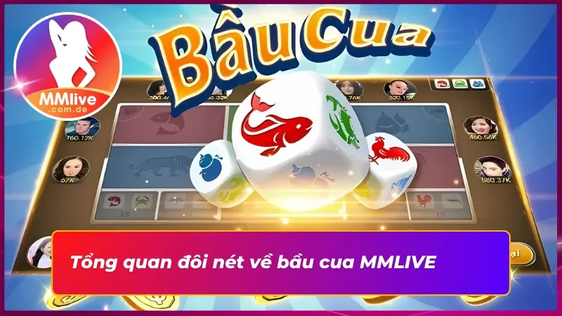 Hướng Dẫn Chơi Bầu Cua MMLIVE Mua Vui Thắng Lớn 2 Khái quát nhất về bầu cua tại nhà cái