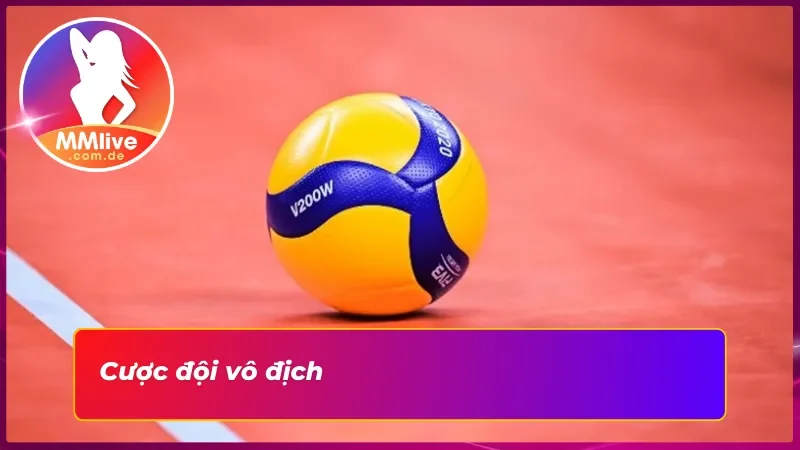 Bóng Chuyền MMLIVE: Trải Nghiệm Cá Cược Hấp Dẫn Mỗi Set Đấu 4 Cược đội vô địch trong bóng chuyền