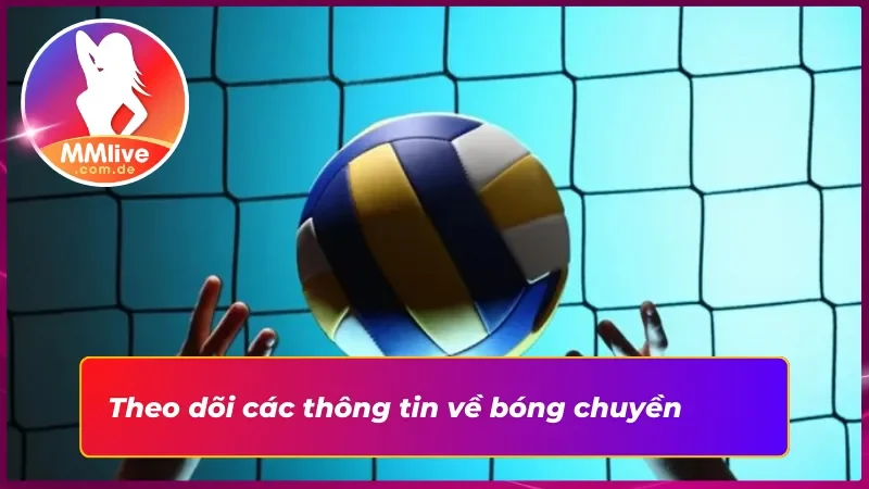 Bóng Chuyền MMLIVE: Trải Nghiệm Cá Cược Hấp Dẫn Mỗi Set Đấu 6 Nắm bắt các thông tin mới nhất của bóng chuyền