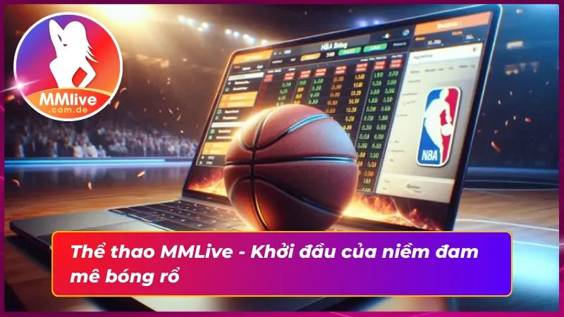 Bóng Rổ MMLive - Đẳng Cấp Cá Cược Thể Thao Top 1 Châu Á 2 Khơi dậy đam mê bóng rổ cùng nhà cái