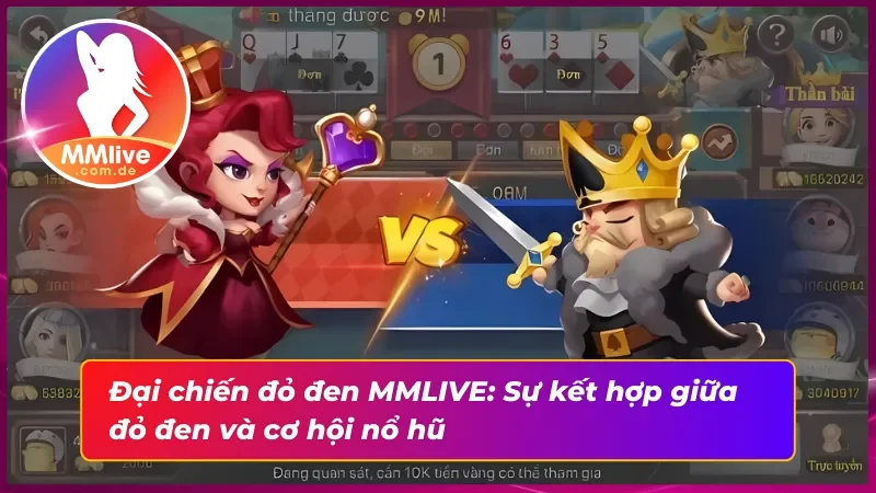 Đại Chiến Đỏ Đen MMLIVE: Vũ Trụ Nổ Hũ Nảy Lửa Kịch Tính 2 Tựa game Đại chiến đỏ đen: Mô hình hoạt động và các tính năng nổi bật