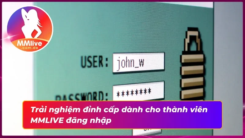 Đăng Nhập MMLIVE - Tận Hưởng Thế Giới Giải Trí Online Tuyệt Đỉnh 4 Những “độc quyền” chỉ dành cho cược thủ đăng nhập