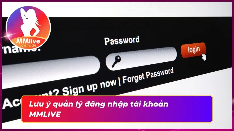 Đăng Nhập MMLIVE - Tận Hưởng Thế Giới Giải Trí Online Tuyệt Đỉnh 5 Hướng dẫn quản lý tài khoản đăng nhập hiệu quả nhất