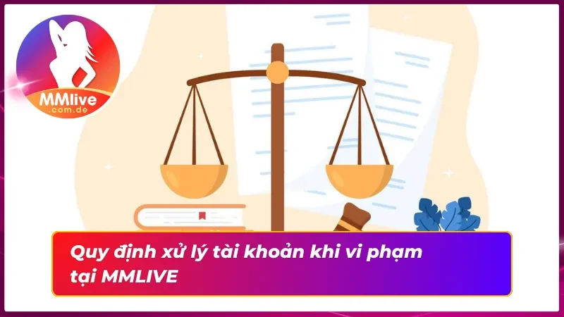 Điều Khoản Và Điều Kiện MMLIVE Mới Nhất Năm 2025 4 Điều khoản và điều kiện MMLIVE trong xử lý vi phạm