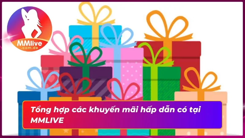 Khuyến Mãi Tại MMLIVE Cùng Vô Vàn Ưu Đãi Giá Trị Hấp Dẫn 4 03 sự kiện khuyến mãi dễ tham gia, và dễ trúng thưởng