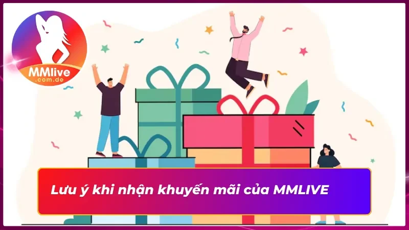 Khuyến Mãi Tại MMLIVE Cùng Vô Vàn Ưu Đãi Giá Trị Hấp Dẫn 5 03 lưu ý quan trọng cần để ý khi tham gia khuyến mãi
