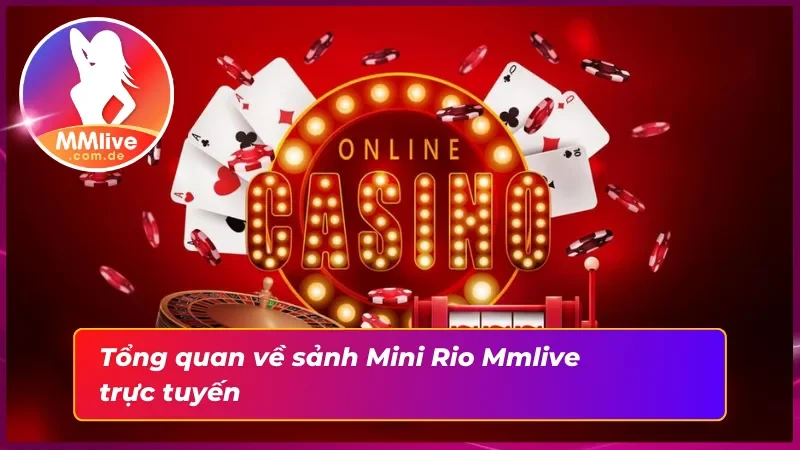 Mini Rio MMLIVE: Khám Phá Thế Giới Giải Trí Đỉnh Cao 2 Giới thiệu về sảnh Mini Rio MMlive tại cổng game