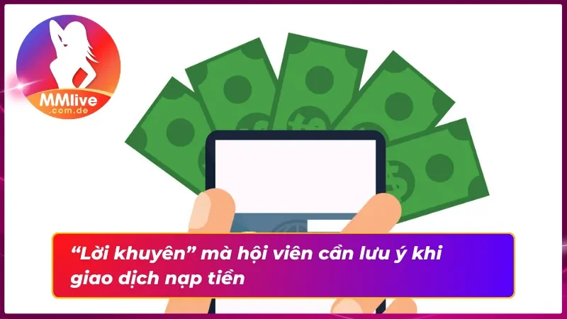Nạp Tiền MMLIVE - Quá Trình Giao Dịch Đa Phương Thức Thuận Tiện 7 Lời khuyên khi thực hiện nạp tiền cho hội viên cá cược