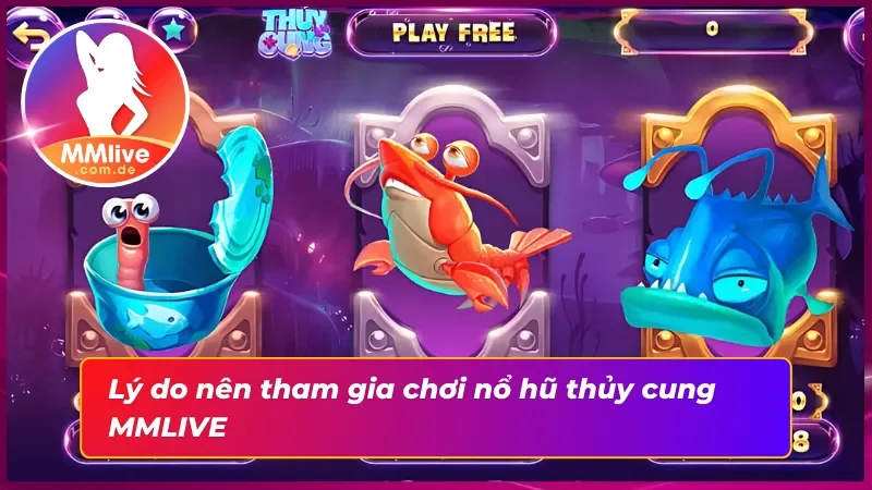 Chiến Thuật Chơi Nổ Hũ Thuỷ Cung MMLIVE Đỉnh Cao 3 Ưu điểm nổi bật mà nổ hũ thủy cung mang lại