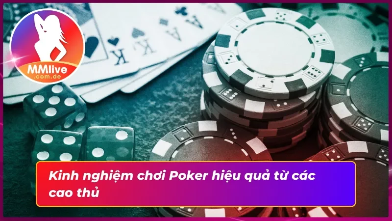 Poker MMlive - Game Bài Đỉnh Cao Dễ Dàng Thắng Cược Khủng 5 Những kinh nghiệm chơi Poker đỉnh cao từ người lâu năm