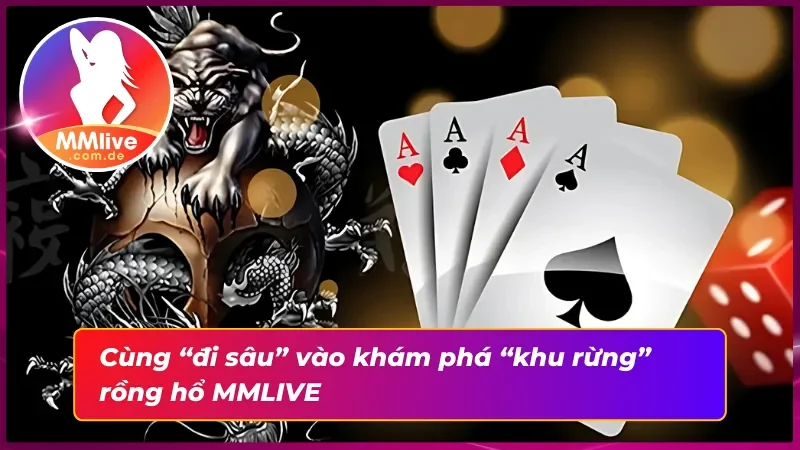Rồng hổ MMLIVE - Game Bài Đối Kháng Đỉnh Cao “Vời Vợi” 2 Giới thiệu chung về game bài Rồng hổ cho những ai thật sự muốn biết