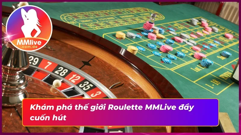 Nắm Vững Cách Chơi Roulette MMLive Từ A-Z Cho Tân Thủ 2 Tìm hiểu cơ bản thông tin về Roulette