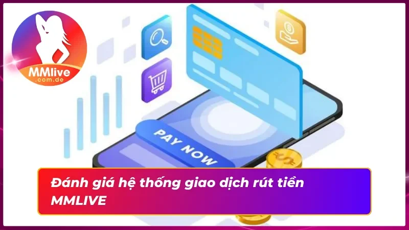 Rút Tiền MMLIVE - Hướng Dẫn Quy Trình Rút Tiền Đảm Bảo An Toàn 2 Đánh giá ưu điểm của giao dịch rút tiền tại nhà cái