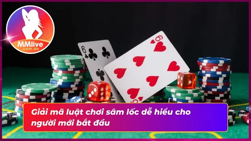 Sâm Lốc MMLIVE - Chơi Càng Đỉnh Cao, Thưởng Càng Chất 2 Luật chơi sâm lốc dễ hiểu cả khi bạn là người mới