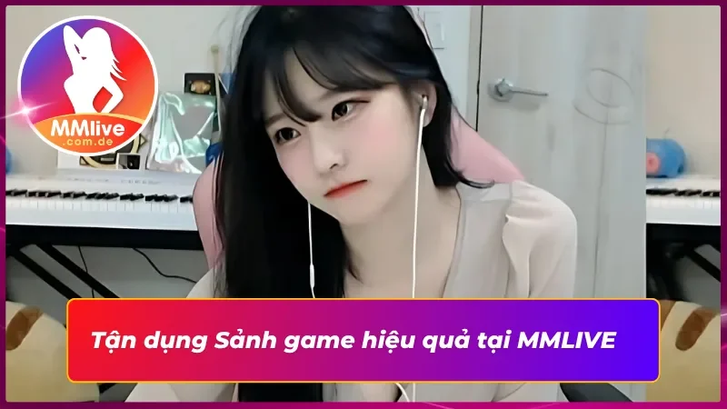 Sảnh Game MMLIVE: Thiên Đường Giải Trí Tuyệt Đối Chất Lượng 6 Tận hưởng trọn vẹn trải nghiệm tại Sảnh game