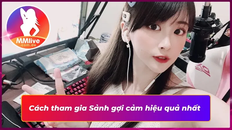 Sảnh Gợi Cảm MMLIVE: Mê Lực Khó Cưỡng Cùng Idol Nóng Bỏng 6 Trải nghiệm hoàn hảo cùng Sảnh gợi cảm