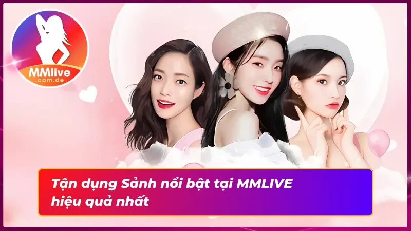 Sảnh Nổi Bật MMLIVE – Tâm Điểm Giải Trí Cho Mọi Người Dùng 6 Tận hưởng trọn vẹn trải nghiệm tại Sảnh nổi bật
