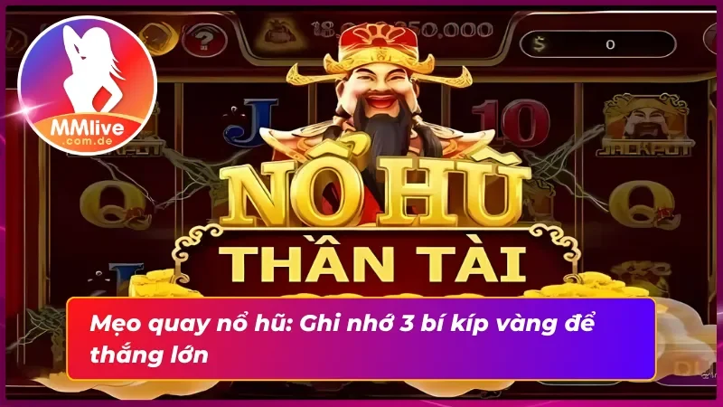 Thần Tài Đến MMLIVE: Vũ Trụ Nổ Hũ Mở Hội, Lộc Đổ Về Như Suối 5 Khoảnh khắc nổ hũ triệu xu khiến người chơi vỡ òa cảm xúc