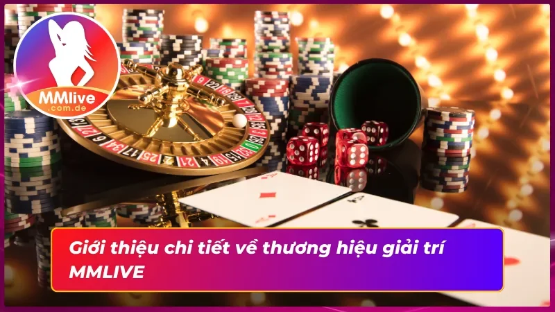 Thương Hiệu Đình Đám MMLIVE Cái Tên Minh Chứng Cho Sự Uy Tín 1 Những điều nên biết về thương hiệu giải trí hot nhất 2025