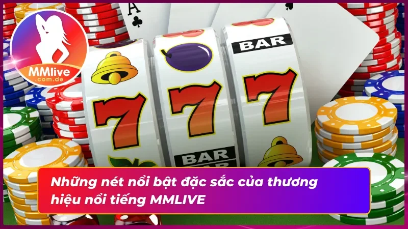 Thương Hiệu Đình Đám MMLIVE Cái Tên Minh Chứng Cho Sự Uy Tín 3 03 ưu điểm của thương hiệu giải trí đình đám nhất 2025